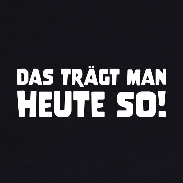 DAS TRÄGT MAN HEUTE SO Slogan Quote funny gift idea by star trek fanart and more